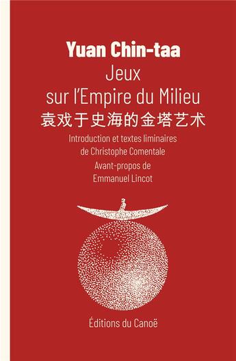 Couverture du livre « Jeux sur l'Empire du Milieu » de Yuan Chin-Taa aux éditions Editions Du Canoe