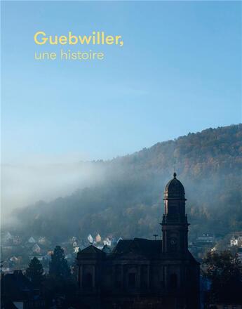 Couverture du livre « Guebwiller, une histoire » de Dorian Rollin aux éditions Mediapop