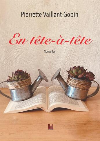 Couverture du livre « En tête à tête » de Pierrette Vaillant-Gobin aux éditions Vent-des-lettres