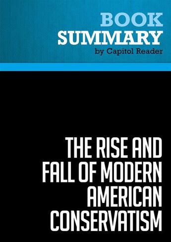 Couverture du livre « Summary: The Rise and Fall of Modern American Conservatism : Review and Analysis of David Farber's Book » de Businessnews Publishing aux éditions Political Book Summaries