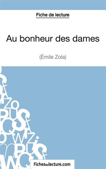 Couverture du livre « Au bonheur des dames d'Émile Zola : analyse complète de l'oeuvre » de Vanessa Grosjean aux éditions Fichesdelecture.com