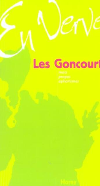 Couverture du livre « Goncourt en verve (les) » de Goncourt Edmont Jule aux éditions Horay