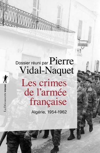 Couverture du livre « Les crimes de l'armée française ; Algérie, 1954-1962 » de Pierre Vidal-Naquet aux éditions La Decouverte