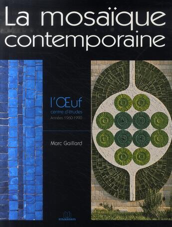 Couverture du livre « La mosaïque contemporaine ; l'oeuf centre d'études » de Marc Gaillard aux éditions Massin
