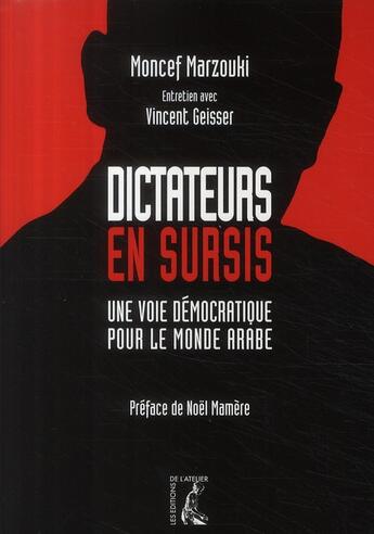 Couverture du livre « Dictateurs en sursis ; une voie démocratique pour le monde arabe » de Marzuqi/Geisser aux éditions Editions De L'atelier