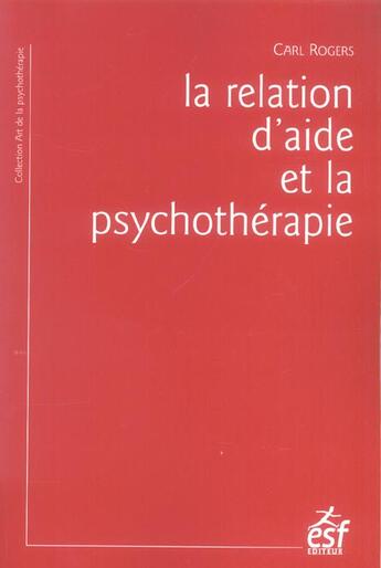 Couverture du livre « La relation d'aide et la psychotherapie (14e édition) » de Rogers C aux éditions Esf