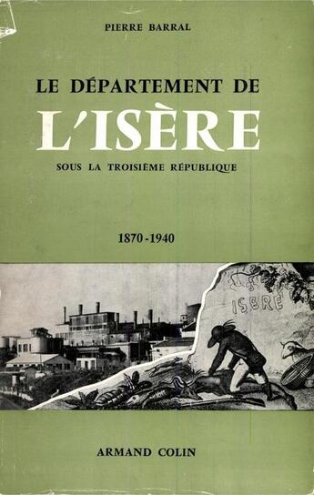 Couverture du livre « Le département de l'Isère sous la Troisième République, 1870-1940 » de Pierre Barral aux éditions Presses De Sciences Po