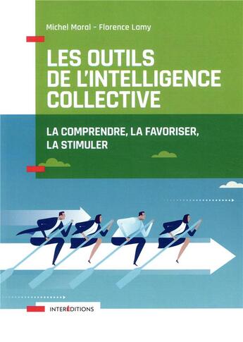 Couverture du livre « Les outils de l'intelligence collective ; la favoriser, la comprendre, la stimuler (2e édition) » de Florence Lamy et Michel Moral aux éditions Intereditions