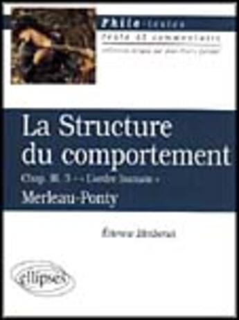 Couverture du livre « Merleau-ponty, la structure du comportement, (chap iii, 3 'l'ordre humain') » de Etienne Bimbenet aux éditions Ellipses