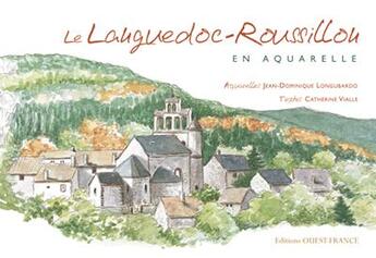 Couverture du livre « Languedoc-Roussillon en aquarelles » de Vialle/Longubardo aux éditions Ouest France