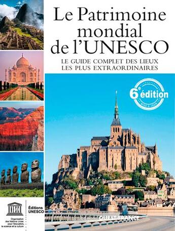 Couverture du livre « Le patrimoine mondial de l'UNESCO ; le guide complet des lieux les plus extraordinaires (6e édition) » de  aux éditions Ouest France