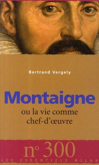 Couverture du livre « Montaigne » de Bertrand Vergely aux éditions Milan