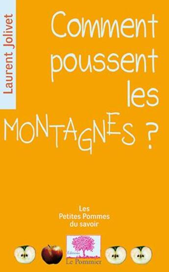 Couverture du livre « Comment poussent les montagnes ? » de Laurent Jolivet aux éditions Le Pommier