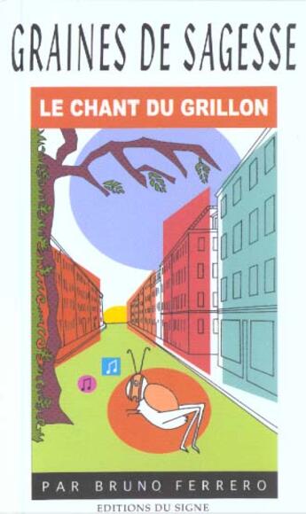 Couverture du livre « Le chant du grillon - Graines de sagesse » de B. Ferrero aux éditions Signe