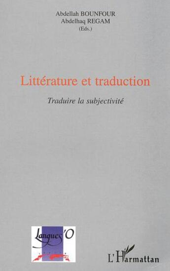 Couverture du livre « Litterature et traduction - traduire la subjectivite » de Bounfour/Regam aux éditions L'harmattan