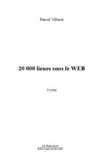 Couverture du livre « Vingt mille lieues sous le web » de Villaret Pascal aux éditions Editions Le Manuscrit