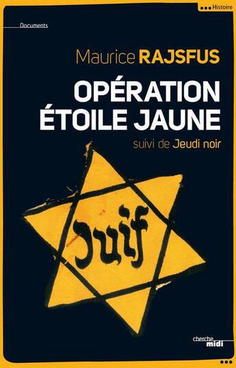 Couverture du livre « Opération étoile jaune ; jeudi noir » de Maurice Rajsfus aux éditions Cherche Midi