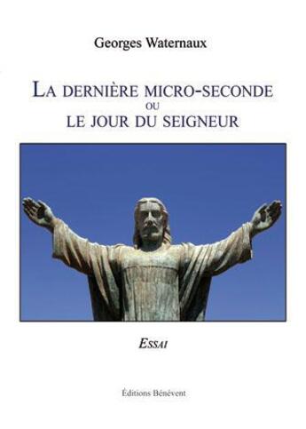 Couverture du livre « La Derniere Micro Seconde Ou Le Jour Du » de Waternaux aux éditions Benevent