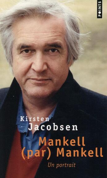 Couverture du livre « Mankell (par) Mankell ; un portrait » de Kirsten Jacobsen aux éditions Points