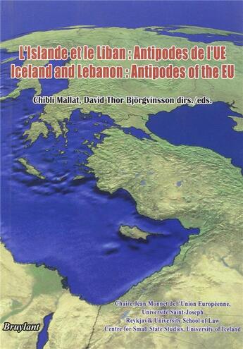 Couverture du livre « L'Islande et le Liban : antipodes de l'UE / Iceland and Lebanon : antipodes of the EU » de Chibli Mallat et David Thor Bjorgvinsson aux éditions Bruylant