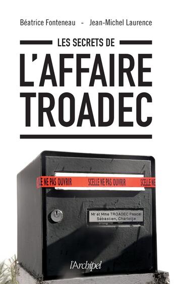 Couverture du livre « Les secrets de l'affaire Troadec » de Beatrice Fonteneau et Jean-Michel Laurence aux éditions Archipel