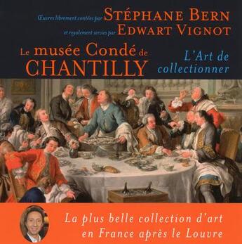 Couverture du livre « Le musée Condé de Chantilly ; l'art de collectionner » de Edwart Vignot et Stephane Bern aux éditions Place Des Victoires