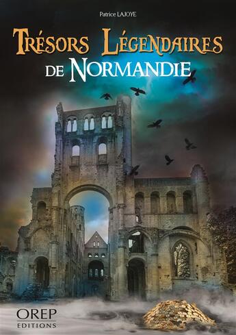 Couverture du livre « Trésors légendaires de Normandie » de Patrice Lajoye aux éditions Orep