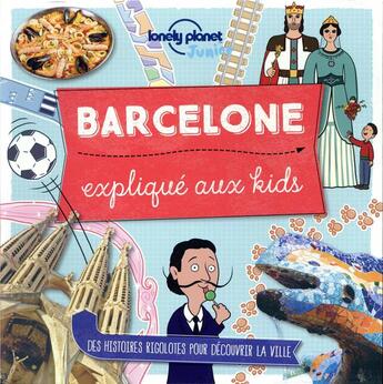 Couverture du livre « Barcelone expliqué aux kids » de  aux éditions Lonely Planet France