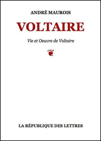 Couverture du livre « Voltaire » de Andre Maurois aux éditions Republique Des Lettres