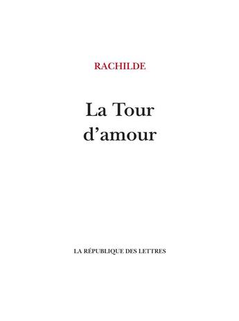 Couverture du livre « La Tour d'amour » de Rachilde aux éditions La Republique Des Lettres