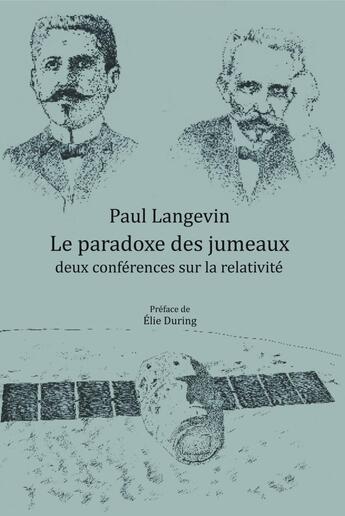 Couverture du livre « Le paradoxe des jumeaux : deux conferences sur la relativite » de Langevin Paul aux éditions Pu De Paris Nanterre