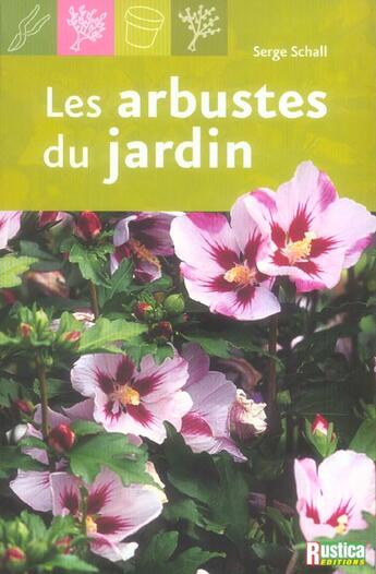 Couverture du livre « Arbustes du jardin (les) » de Serge Schall aux éditions Rustica