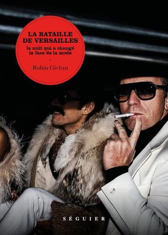 Couverture du livre « La bataille de Versailles : la nuit qui a changé la face de la mode » de Robin Givhan aux éditions Seguier