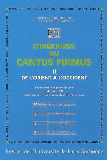 Couverture du livre « Itinéraires du cantus firmus t.2 ; de l'Orient à l'Occident » de Edith Weber aux éditions Sorbonne Universite Presses