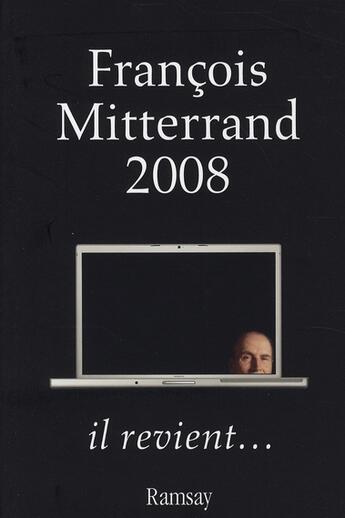 Couverture du livre « François Mitterrand 2008 ; il revient... » de  aux éditions Ramsay