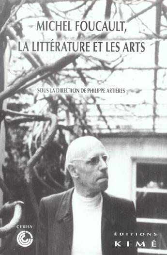 Couverture du livre « Foucault, la litterature et les arts » de Philippe Artieres aux éditions Kime