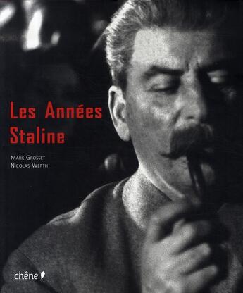 Couverture du livre « Les années staline ; 1929-1953 » de Nicolas Werth et Mark Grosset aux éditions Chene