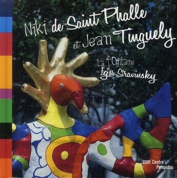 Couverture du livre « La fontaine Igor-Stravinsky ; Jean Tinguely, Niki de Saint-Phalle » de Amzallag-Auge Elizab aux éditions Centre Pompidou