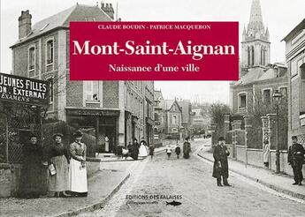 Couverture du livre « Mont-Saint-Aignan ; la naissance d'une ville » de Claude Boudin et Patrice Macqueron aux éditions Des Falaises