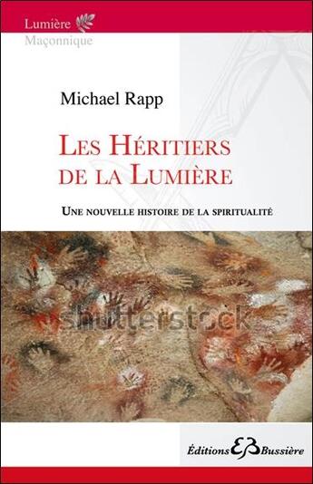 Couverture du livre « Les héritiers de la lumière ; une nouvelle histoire de la spiritualité » de Michael Rapp aux éditions Bussiere