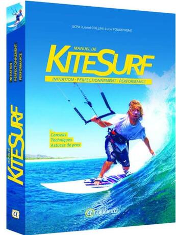 Couverture du livre « Manuel de kitesurf ; initiation, perfectionnement, performance » de  aux éditions Amphora