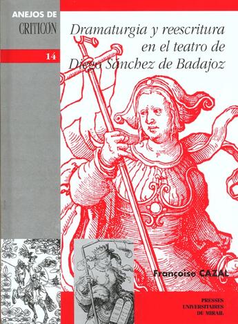 Couverture du livre « Dramaturgia y reescritura el teatro de diego sanchez de badajoz » de Francoise Cazal aux éditions Pu Du Midi