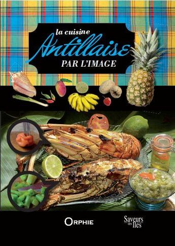 Couverture du livre « La cuisine antillaise par l'image » de  aux éditions Orphie