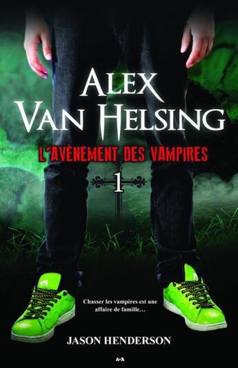 Couverture du livre « Alex Van Helsing t.1 ; l'avènement des vampires » de Jason Henderson aux éditions Editions Ada