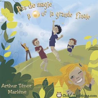 Couverture du livre « Pas de magie pour la grande finale » de Arthur Ténor aux éditions Chouetteditions.com