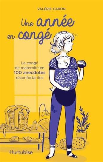 Couverture du livre « Une année en congé : anecdotes réconfortantes » de Valerie Caron aux éditions Hurtubise