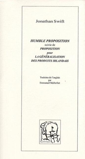 Couverture du livre « Humble proposition ; proposition pour la généralisation des produits irlandais » de Jonathan Swift aux éditions Alidades