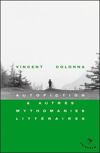 Couverture du livre « Autofiction et autres mythomanies littéraires » de Vincent Colonna aux éditions Tristram