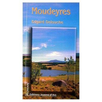 Couverture du livre « Moudeyres » de Edgard Delouche aux éditions Jeanne D'arc