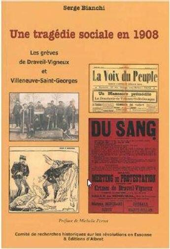 Couverture du livre « Une tragédie sociale en 1908 ; les grèves de Draveil-Vigneux et Villeneuve-Saint-Georges » de Serge Bianchi aux éditions Albret